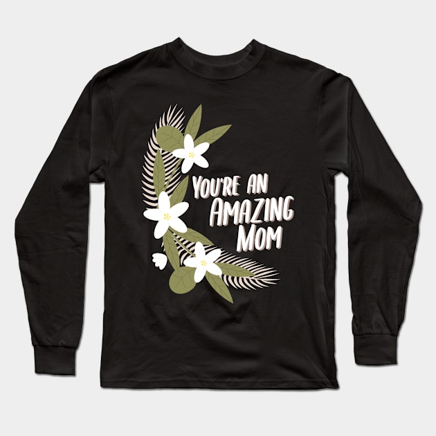 You're an amazing mother Long Sleeve T-Shirt by John Byrne